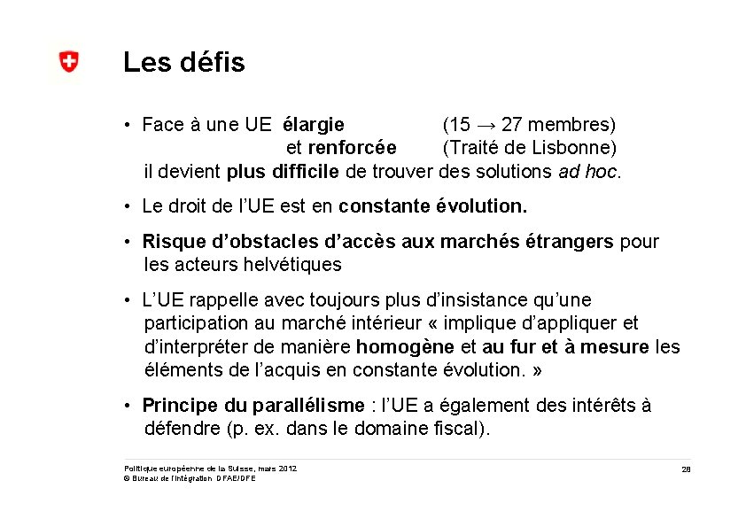 Les défis • Face à une UE élargie (15 → 27 membres) et renforcée