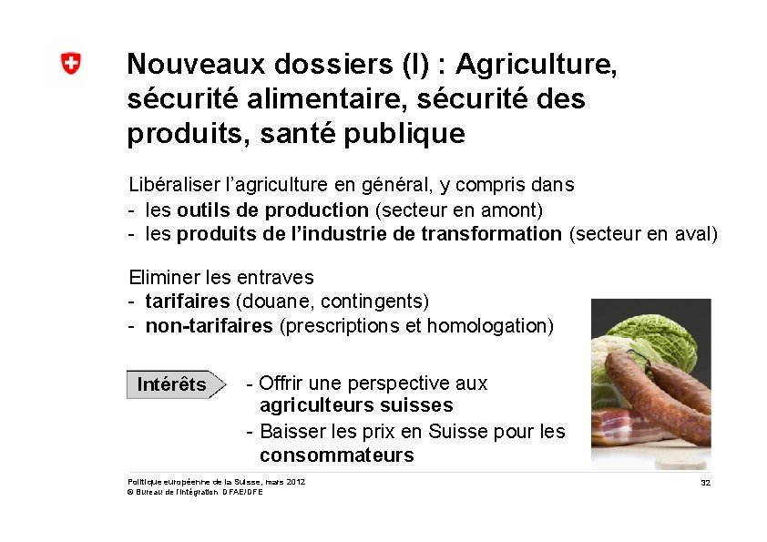 Nouveaux dossiers (I) : Agriculture, sécurité alimentaire, sécurité des produits, santé publique Libéraliser l’agriculture