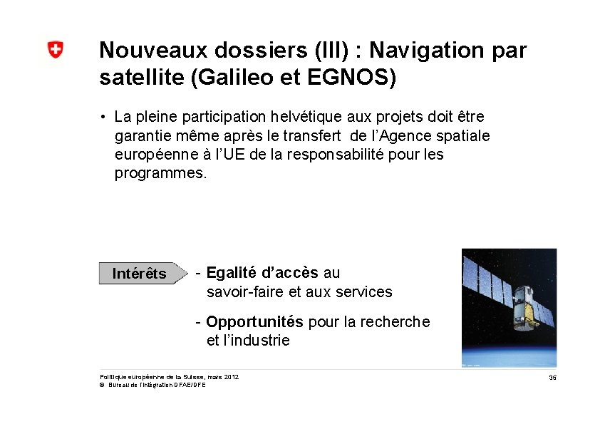 Nouveaux dossiers (III) : Navigation par satellite (Galileo et EGNOS) • La pleine participation