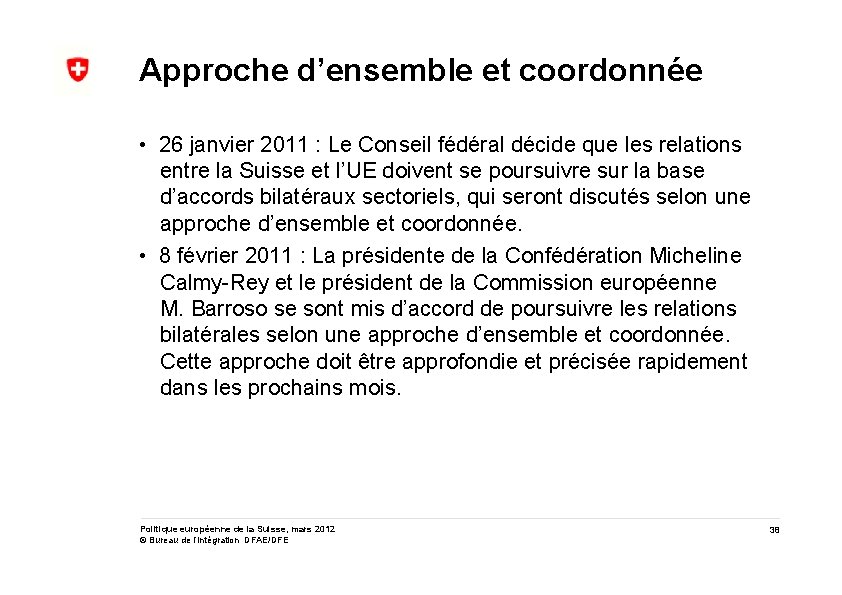 Approche d’ensemble et coordonnée • 26 janvier 2011 : Le Conseil fédéral décide que