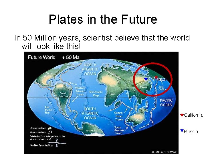 Plates in the Future In 50 Million years, scientist believe that the world will