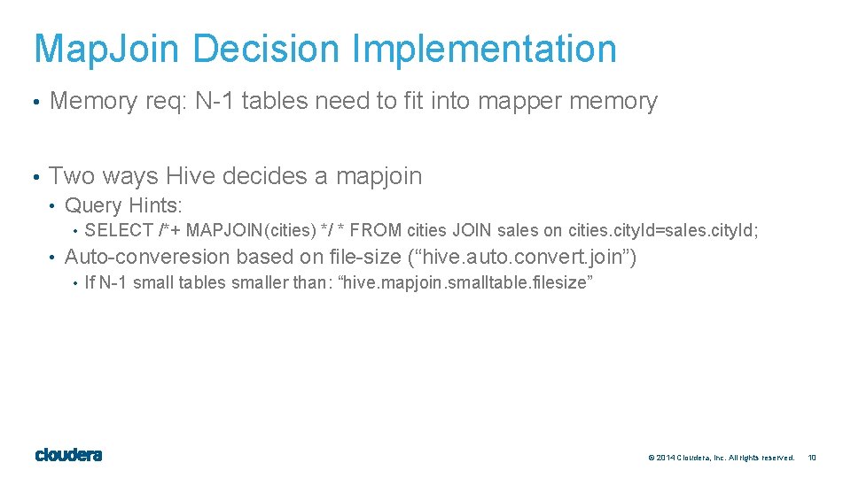 Map. Join Decision Implementation • Memory req: N-1 tables need to fit into mapper