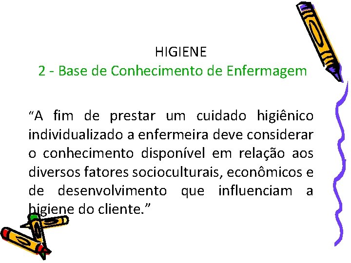 HIGIENE 2 - Base de Conhecimento de Enfermagem “A fim de prestar um cuidado