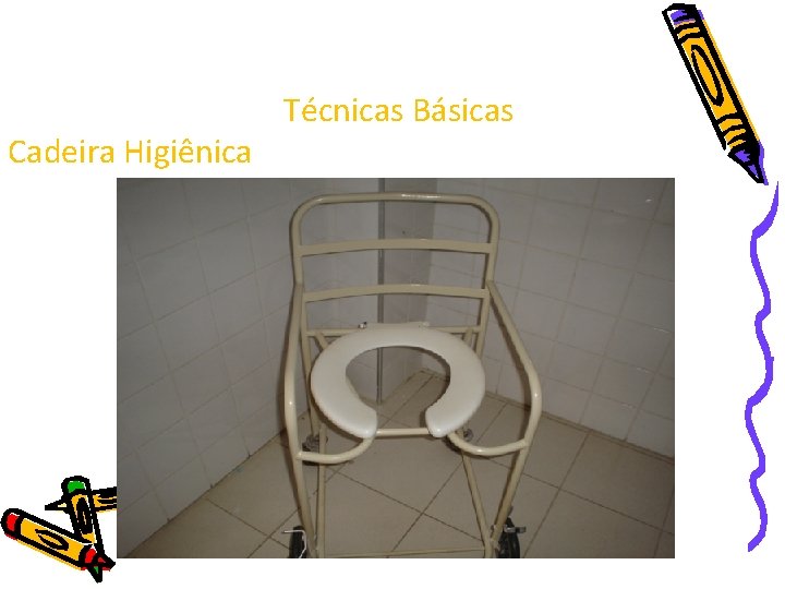 Cadeira Higiênica Técnicas Básicas 