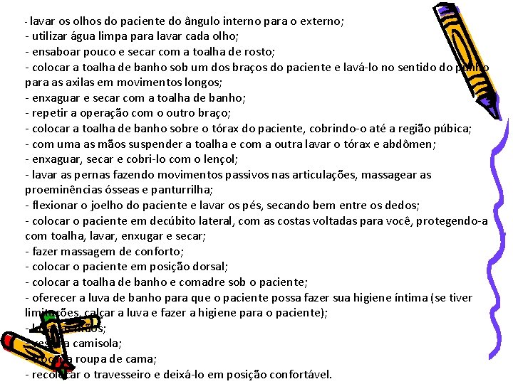 - lavar os olhos do paciente do ângulo interno para o externo; - utilizar