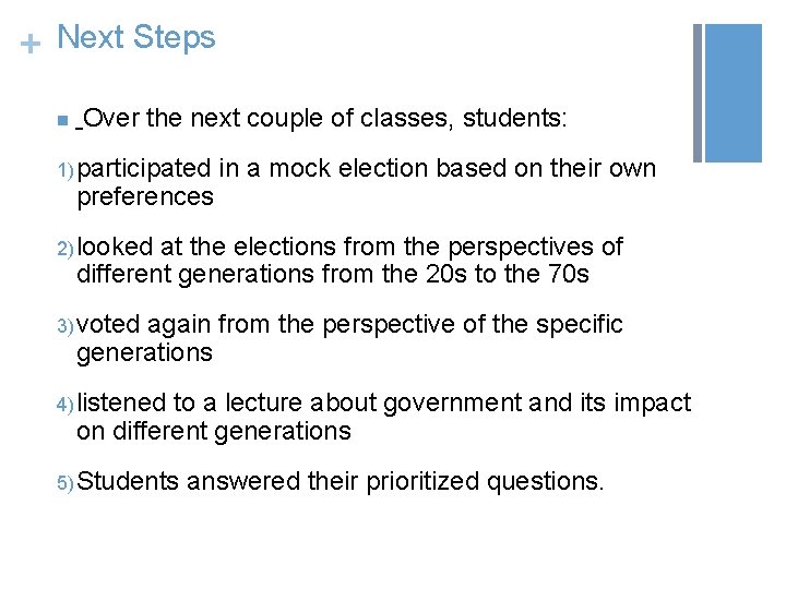 + Next Steps n Over the next couple of classes, students: 1) participated in