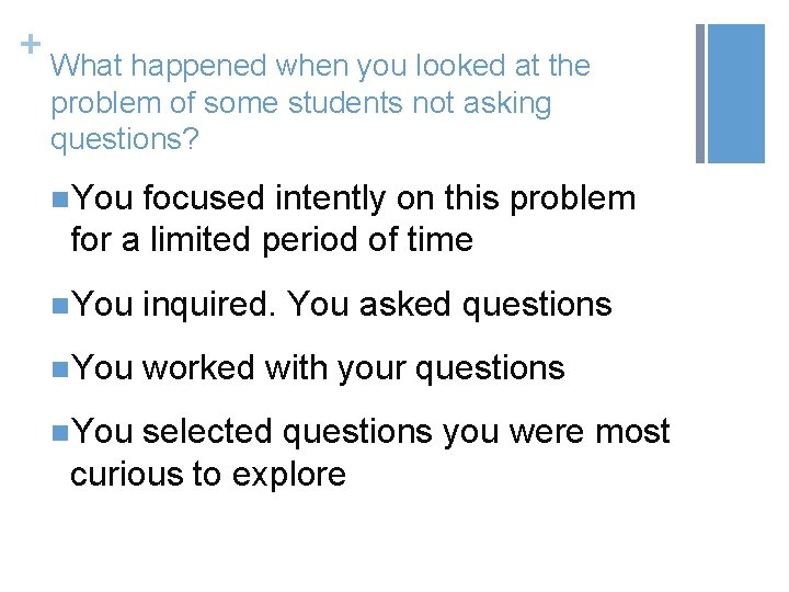 + What happened when you looked at the problem of some students not asking