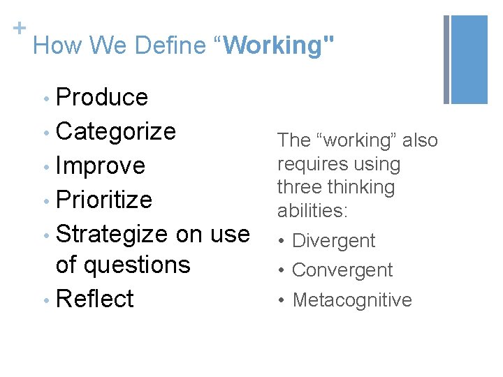 + How We Define “Working" Produce • Categorize • Improve • Prioritize • Strategize