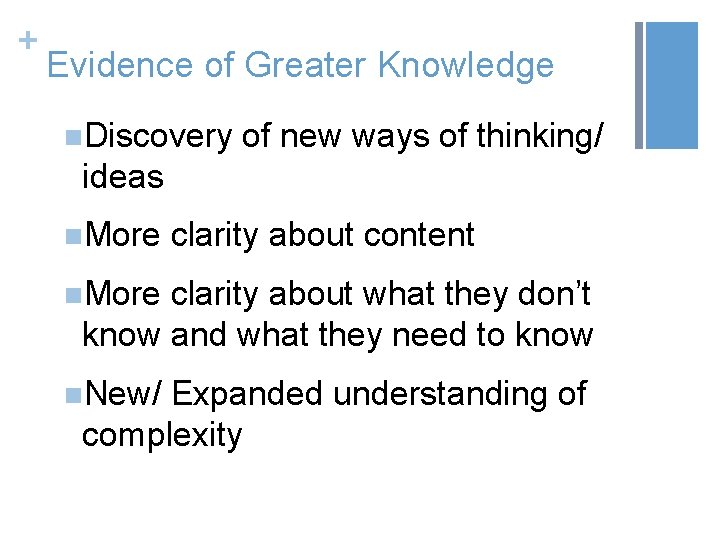 + Evidence of Greater Knowledge n. Discovery of new ways of thinking/ ideas n.