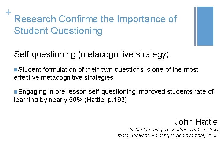 + Research Confirms the Importance of Student Questioning Self-questioning (metacognitive strategy): n. Student formulation