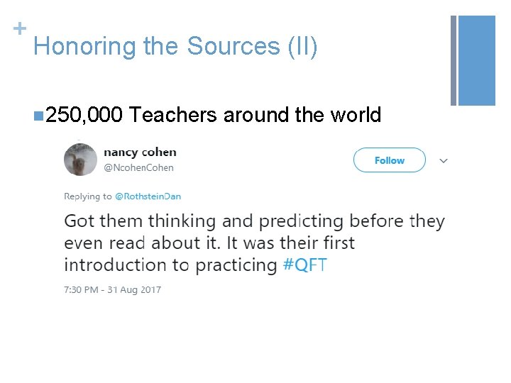 + Honoring the Sources (II) n 250, 000 Teachers around the world 