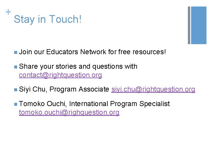 + Stay in Touch! n Join our Educators Network for free resources! n Share