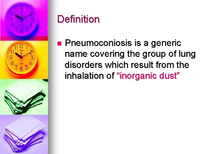 Definition n Pneumoconiosis is a generic name covering the group of lung disorders which