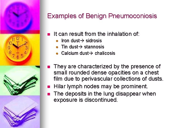 Examples of Benign Pneumoconiosis n It can result from the inhalation of: l l