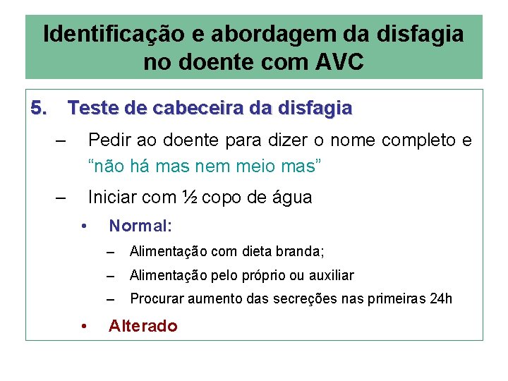 Identificação e abordagem da disfagia no doente com AVC 5. Teste de cabeceira da