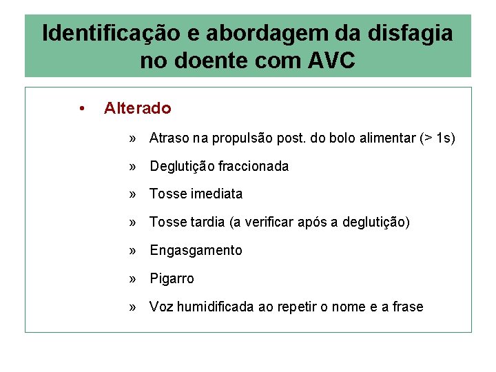 Identificação e abordagem da disfagia no doente com AVC • Alterado » Atraso na