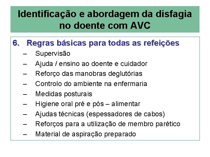 Identificação e abordagem da disfagia no doente com AVC 6. Regras básicas para todas