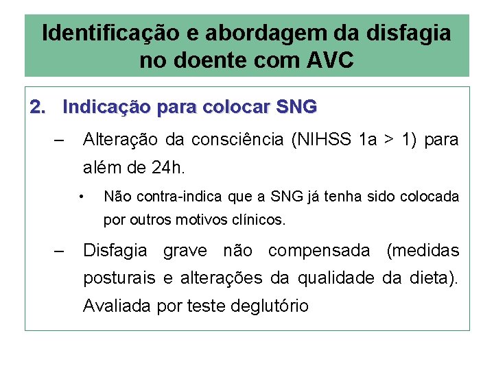 Identificação e abordagem da disfagia no doente com AVC 2. Indicação para colocar SNG