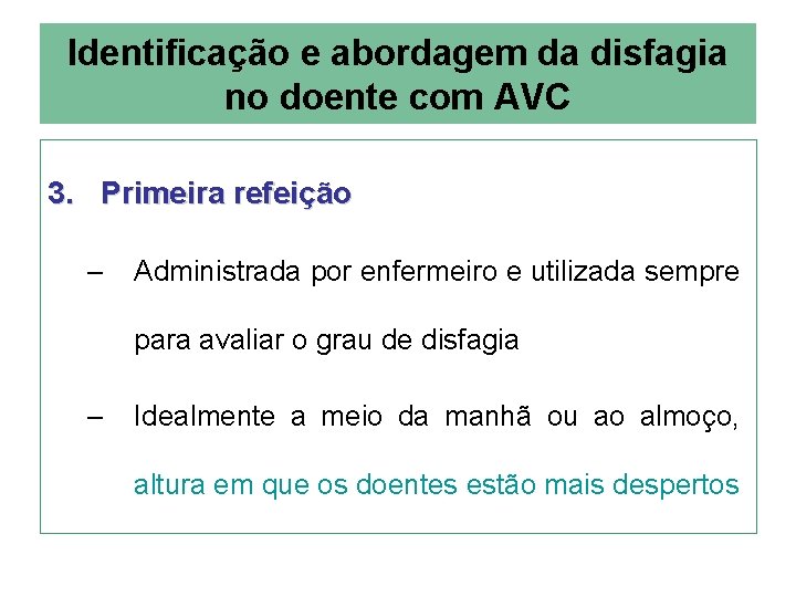 Identificação e abordagem da disfagia no doente com AVC 3. Primeira refeição – Administrada