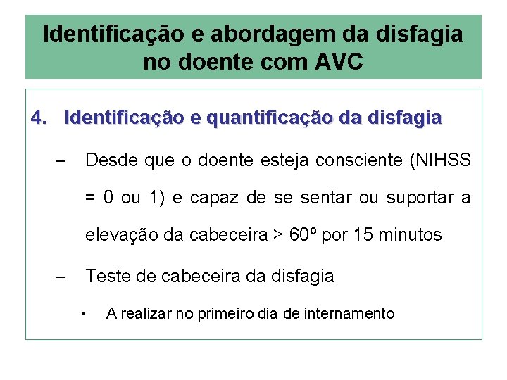 Identificação e abordagem da disfagia no doente com AVC 4. Identificação e quantificação da