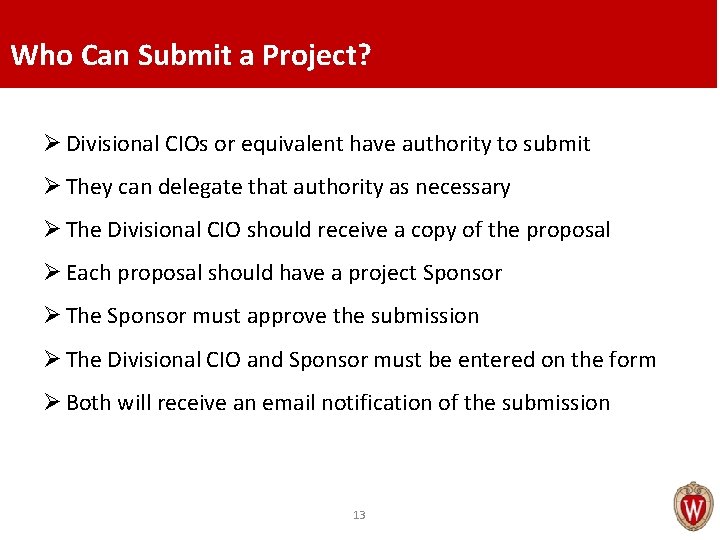 Who Can Submit a Project? Ø Divisional CIOs or equivalent have authority to submit