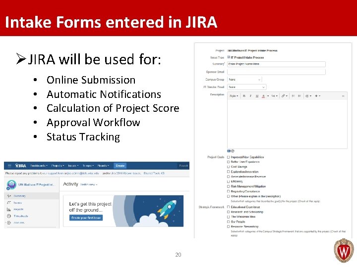 Intake Forms entered in JIRA ØJIRA will be used for: • • • Online