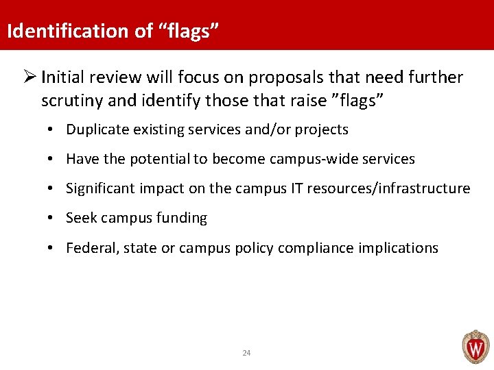 Identification of “flags” Ø Initial review will focus on proposals that need further scrutiny