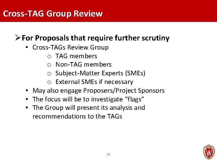 Cross-TAG Group Review ØFor Proposals that require further scrutiny • Cross-TAGs Review Group o