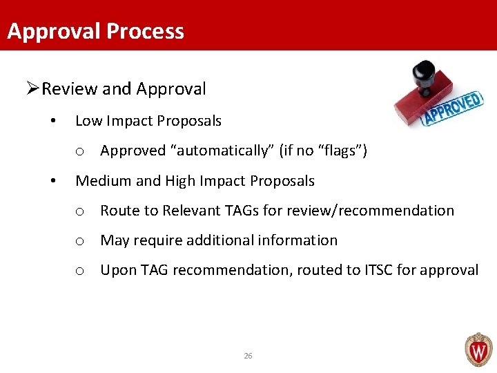 Approval Process ØReview and Approval • Low Impact Proposals o Approved “automatically” (if no