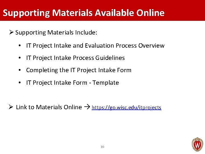 Supporting Materials Available Online Ø Supporting Materials Include: • IT Project Intake and Evaluation