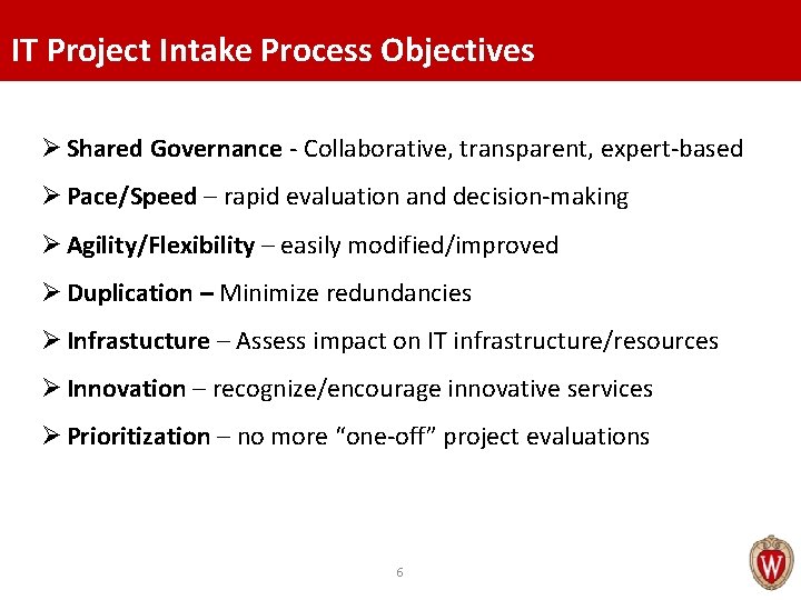 IT Project Intake Process Objectives Ø Shared Governance - Collaborative, transparent, expert-based Ø Pace/Speed