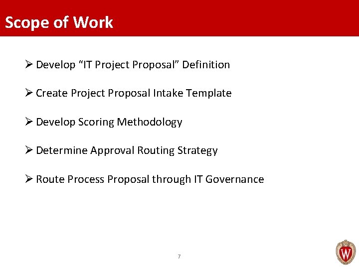 Scope of Work Ø Develop “IT Project Proposal” Definition Ø Create Project Proposal Intake