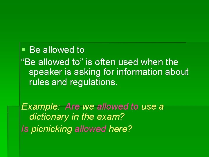 § Be allowed to “Be allowed to” is often used when the speaker is