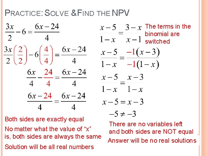 PRACTICE: SOLVE & FIND THE NPV The terms in the binomial are switched Both