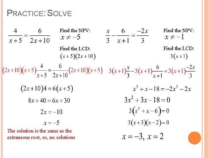 PRACTICE: SOLVE Find the NPV: Find the LCD: The solution is the same as