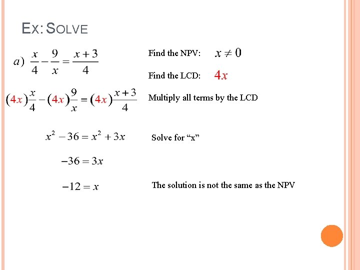 EX: SOLVE Find the NPV: Find the LCD: Multiply all terms by the LCD