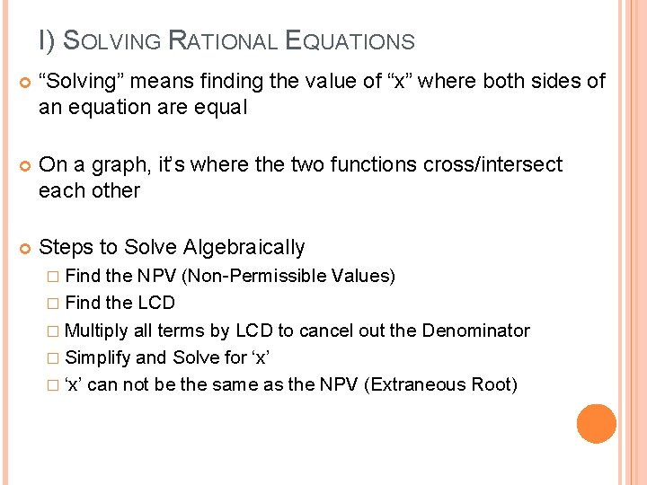 I) SOLVING RATIONAL EQUATIONS “Solving” means finding the value of “x” where both sides