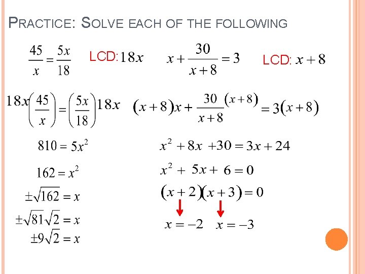 PRACTICE: SOLVE EACH OF THE FOLLOWING LCD: 