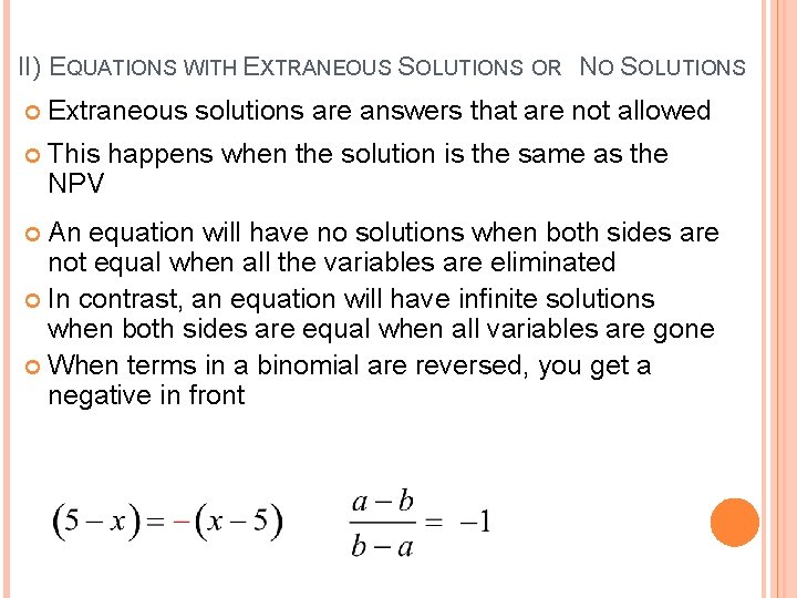 II) EQUATIONS WITH EXTRANEOUS SOLUTIONS OR NO SOLUTIONS Extraneous solutions are answers that are