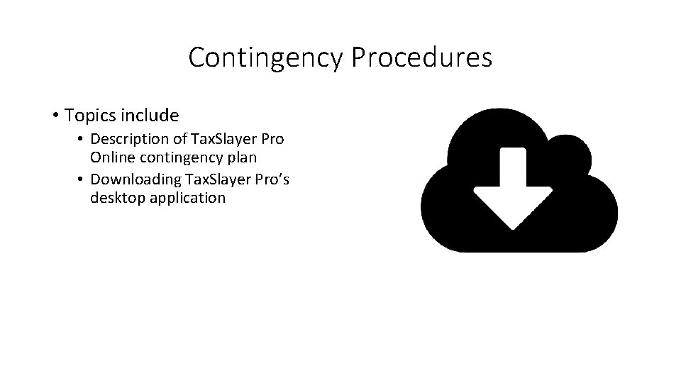 Contingency Procedures • Topics include • Description of Tax. Slayer Pro Online contingency plan