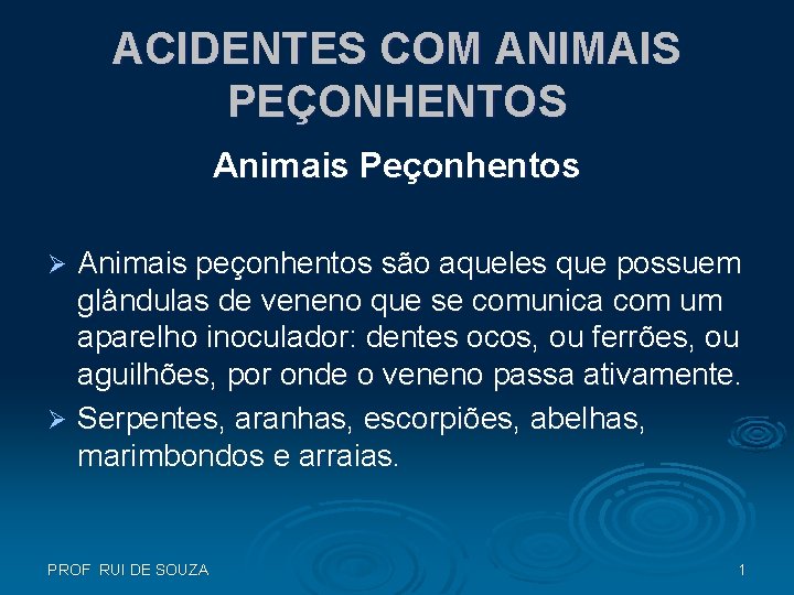 ACIDENTES COM ANIMAIS PEÇONHENTOS Animais Peçonhentos Animais peçonhentos são aqueles que possuem glândulas de