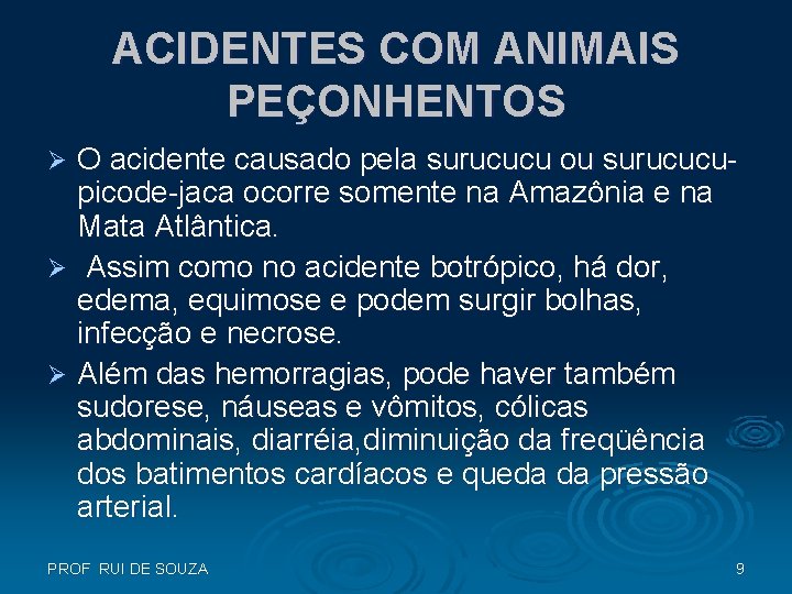 ACIDENTES COM ANIMAIS PEÇONHENTOS O acidente causado pela surucucu ou surucucupicode-jaca ocorre somente na ACIDENTES COM ANIMAIS PEÇONHENTOS O acidente causado pela surucucu ou surucucupicode-jaca ocorre somente na