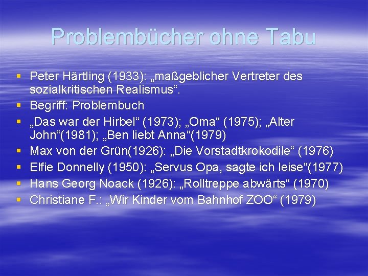 Problembücher ohne Tabu § Peter Härtling (1933): „maßgeblicher Vertreter des sozialkritischen Realismus“. § Begriff: