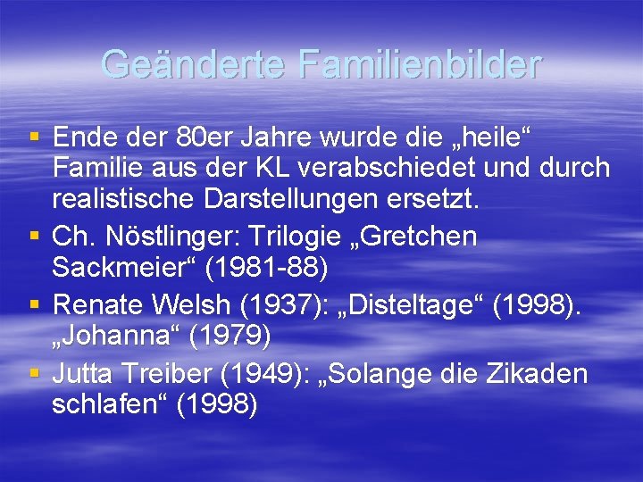 Geänderte Familienbilder § Ende der 80 er Jahre wurde die „heile“ Familie aus der