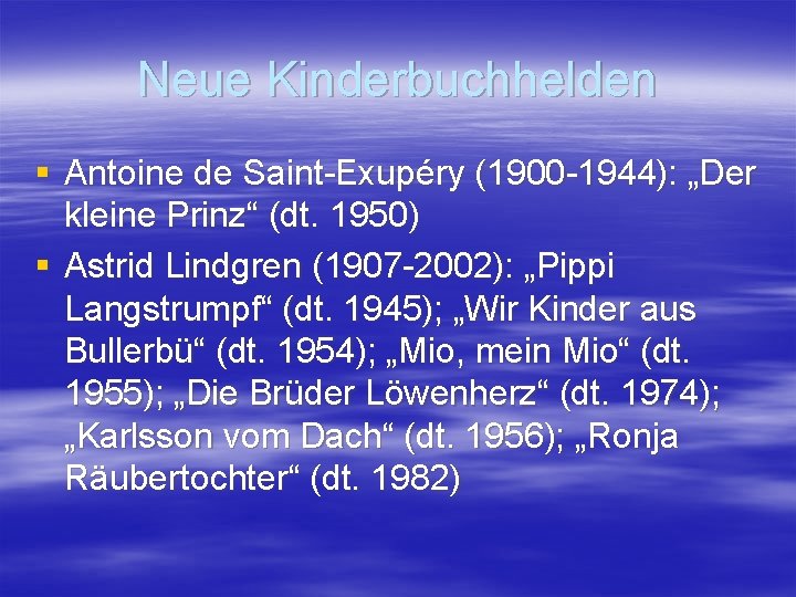 Neue Kinderbuchhelden § Antoine de Saint-Exupéry (1900 -1944): „Der kleine Prinz“ (dt. 1950) §