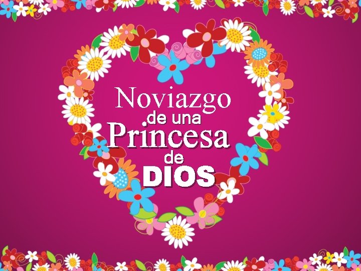 Noviazgo de una Princesa de DIOS Noviazgo de una Princesa de DIOS