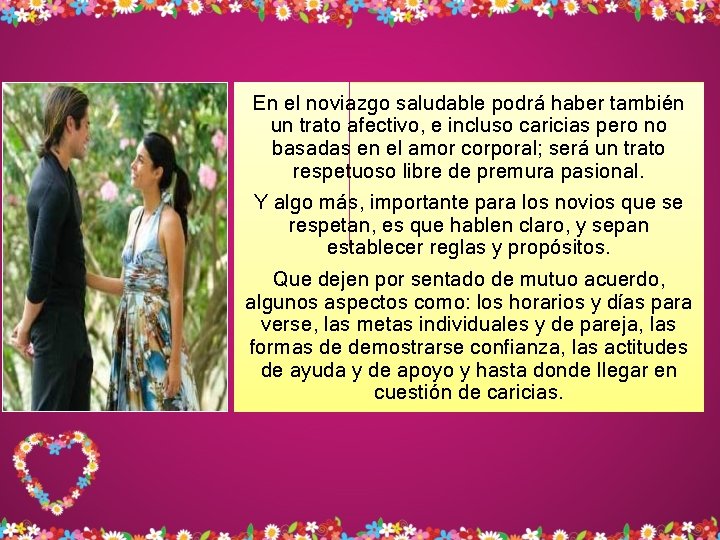 En el noviazgo saludable podrá haber también un trato afectivo, e incluso caricias pero En el noviazgo saludable podrá haber también un trato afectivo, e incluso caricias pero