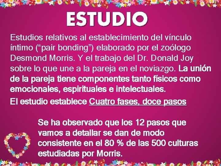 ESTUDIO Estudios relativos al establecimiento del vínculo íntimo (“pair bonding”) elaborado por el zoólogo ESTUDIO Estudios relativos al establecimiento del vínculo íntimo (“pair bonding”) elaborado por el zoólogo