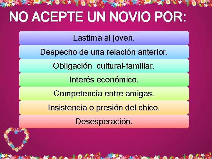 NO ACEPTE UN NOVIO POR: Lastima al joven. Despecho de una relación anterior. Obligación NO ACEPTE UN NOVIO POR: Lastima al joven. Despecho de una relación anterior. Obligación