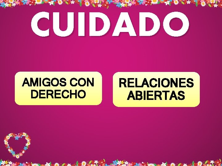 CUIDADO AMIGOS CON DERECHO RELACIONES ABIERTAS CUIDADO AMIGOS CON DERECHO RELACIONES ABIERTAS
